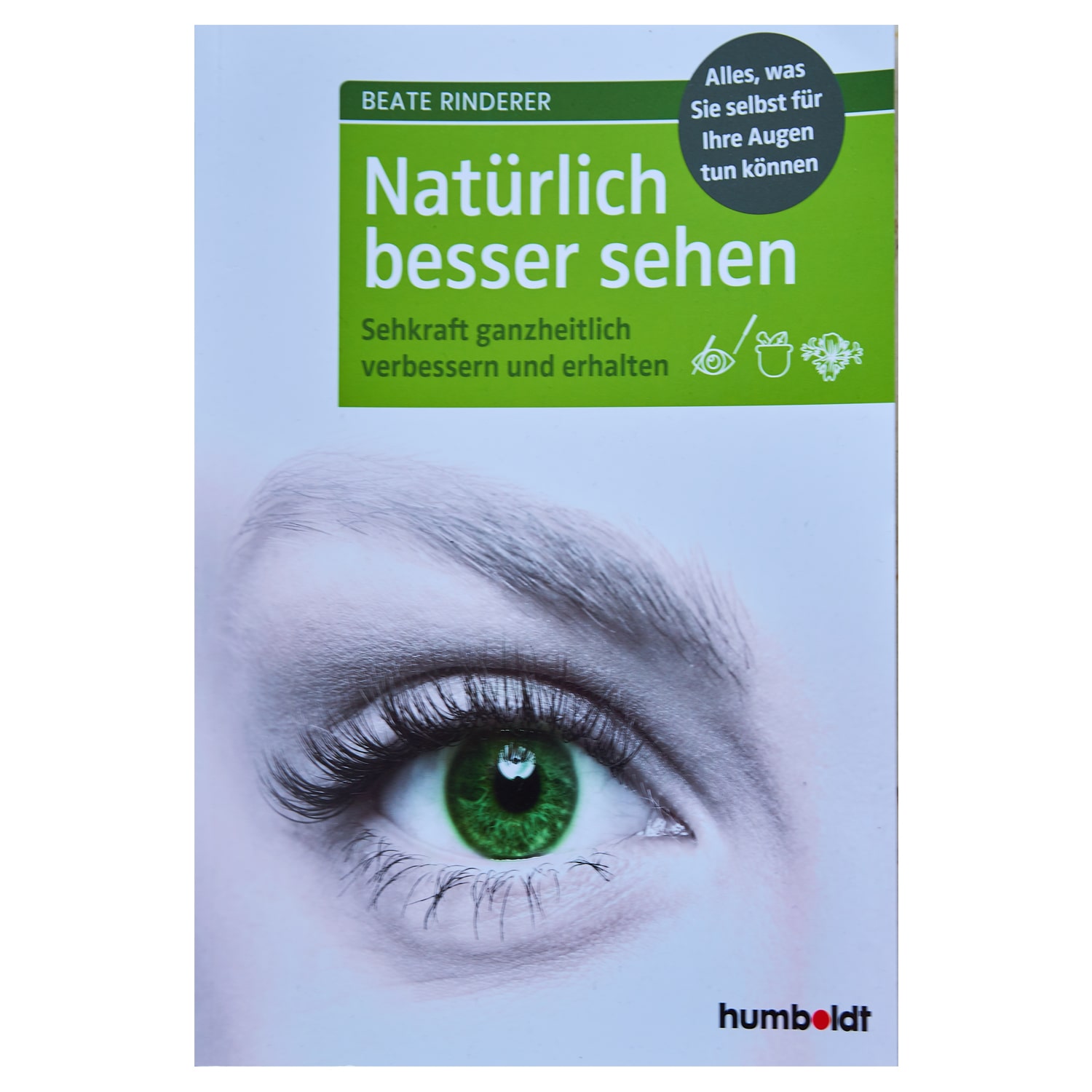 Buch: "Natürlich besser Sehen" von Beate Rinderer Buch Natürlich Besser sehen Rinderer
